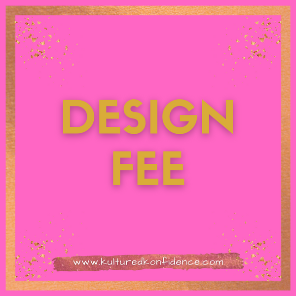 Design Fee (MUST ADD TO CART)