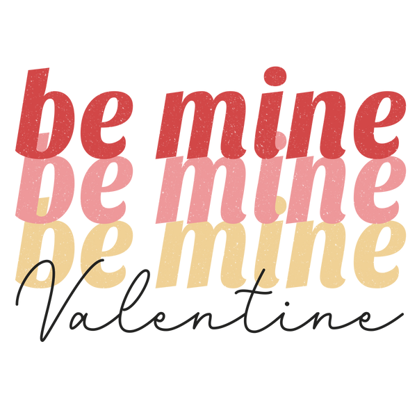 Be Mine Be Mine Be Mine Valentine Transfer